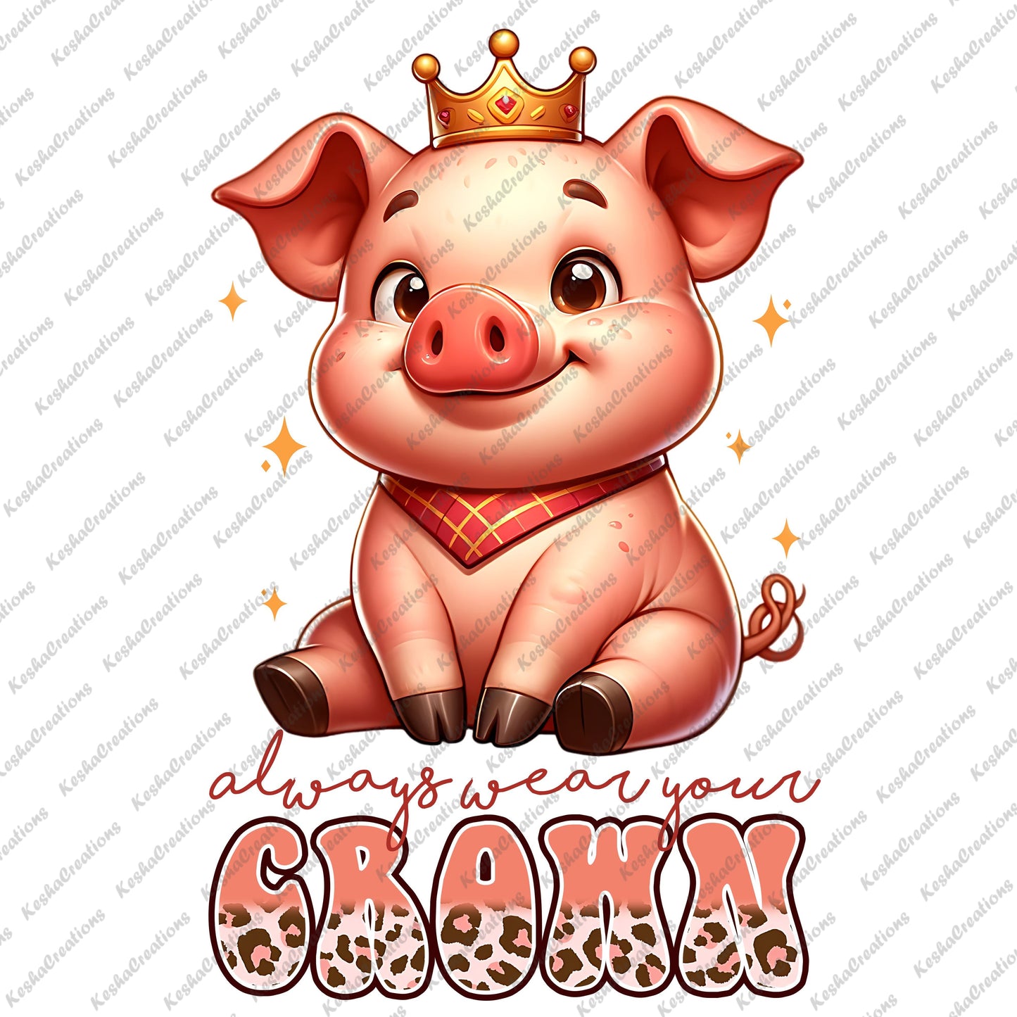 Smiling pig wearing a crown on its head with the quote "Always Wear Your Crown."
