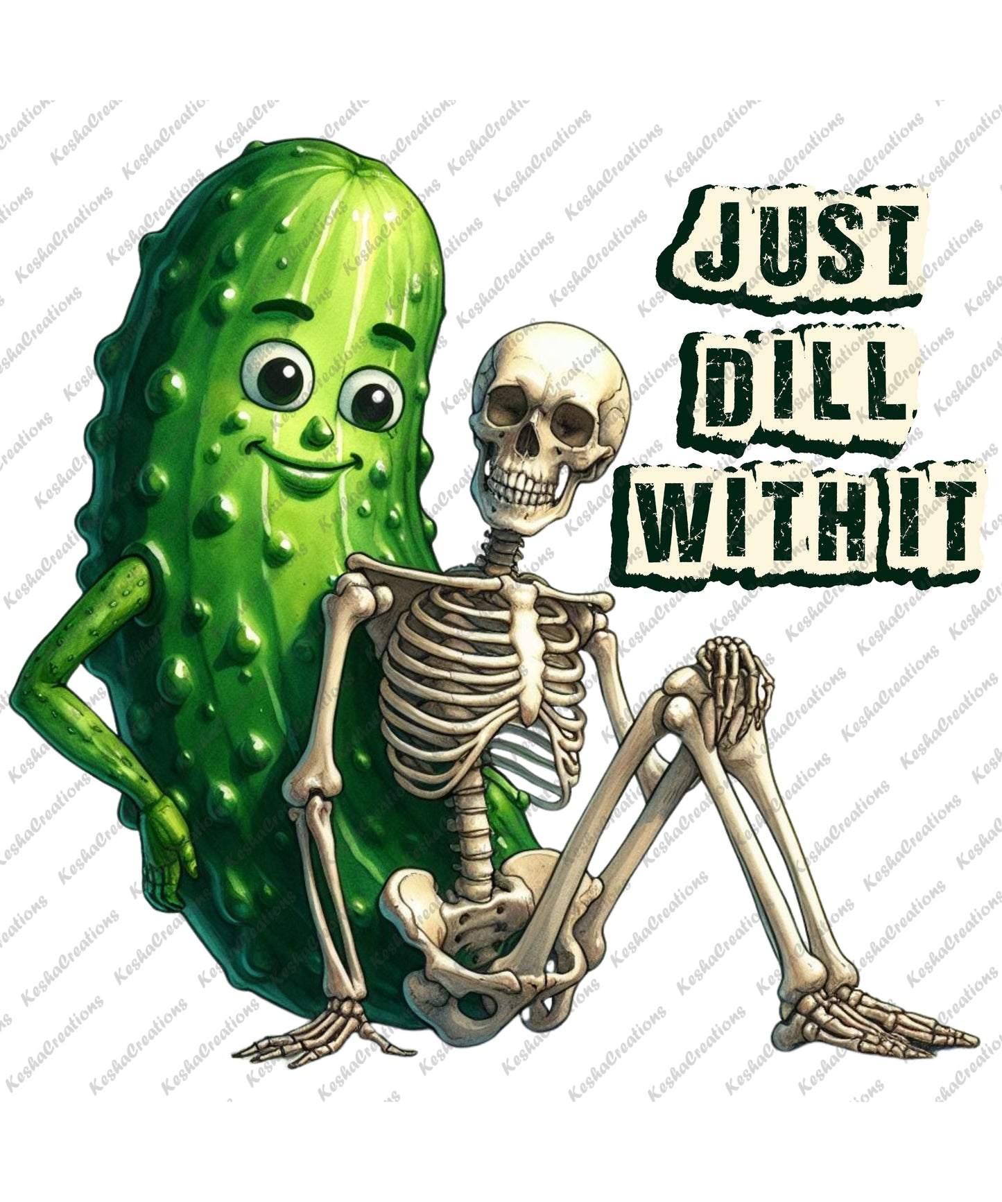A humorous design showcasing a cheerful pickle standing behind a skeleton leaning against it, with the phrase 'Just Dill With It' displayed prominently in playful lettering.