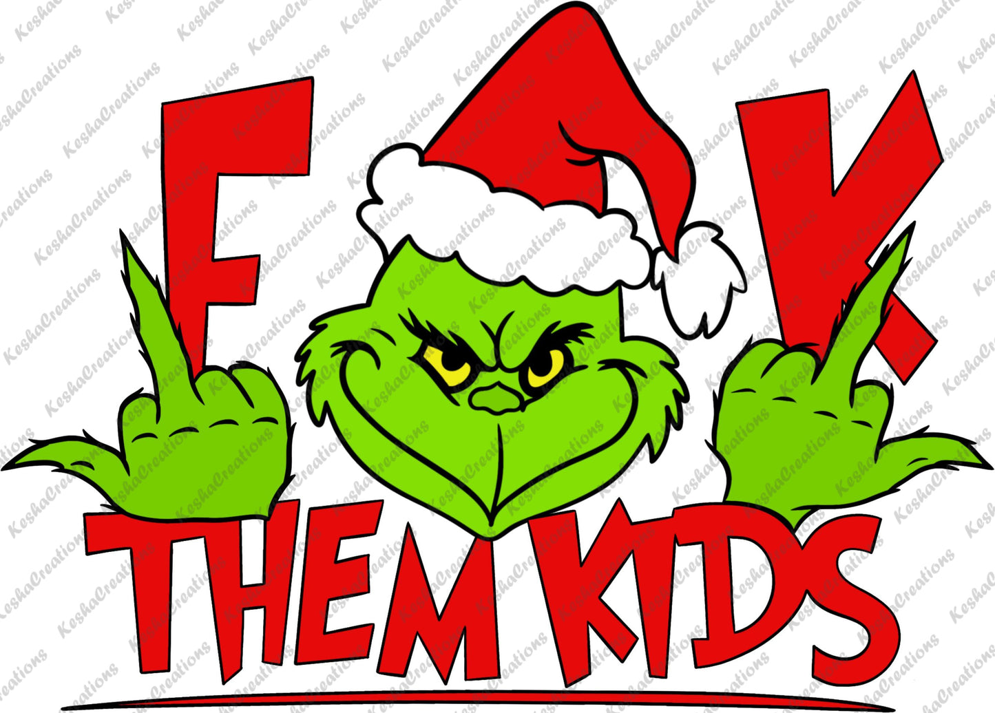 DTF transfer design of a Grinch-like character in a Santa hat, showing a playful smirk and raised middle fingers, accompanied by red text stating "F Them Kids."