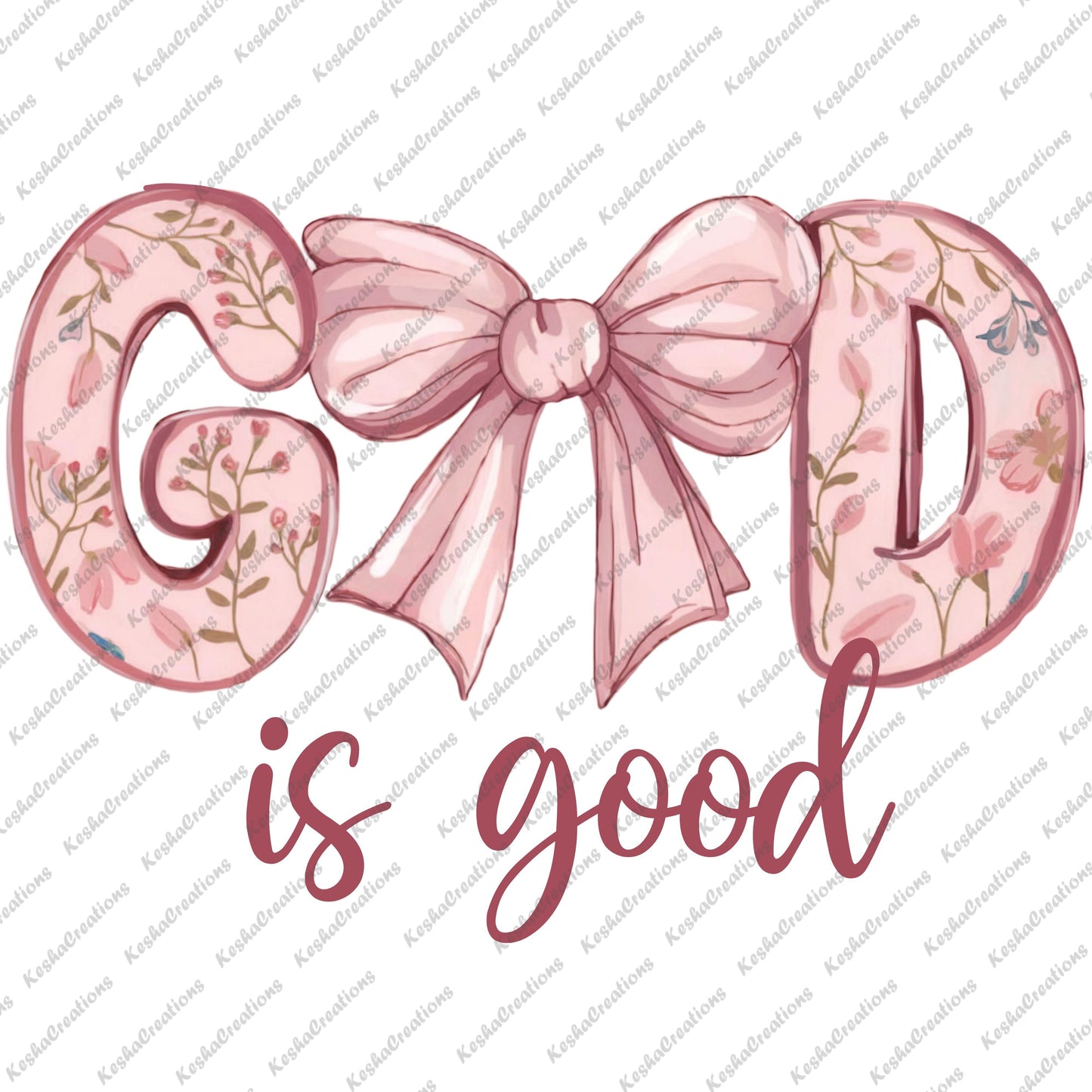 DTF transfer design featuring the phrase 'God is Good' with floral-patterned letters and a pink bow.