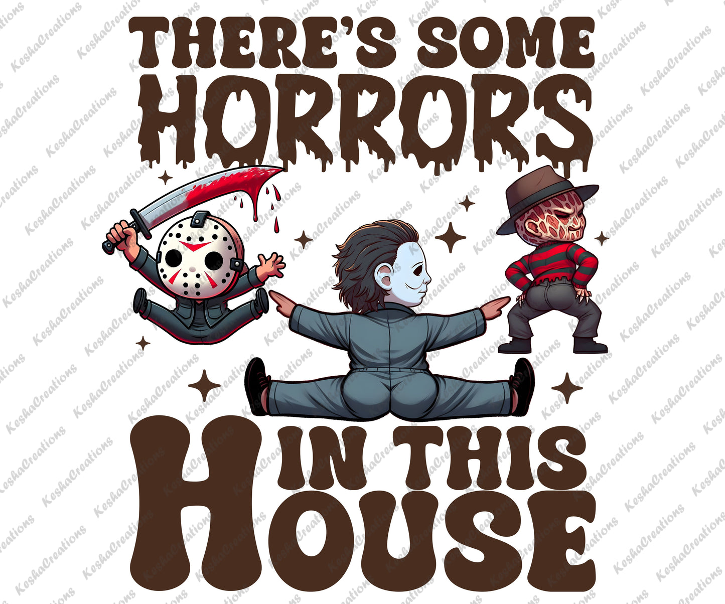 DTF transfer design featuring Jason Voorhees, Freddy Krueger, and Michael Myers in a comedic twerking pose, under the text 'There's Some Horrors in This House' in bold, spooky font.