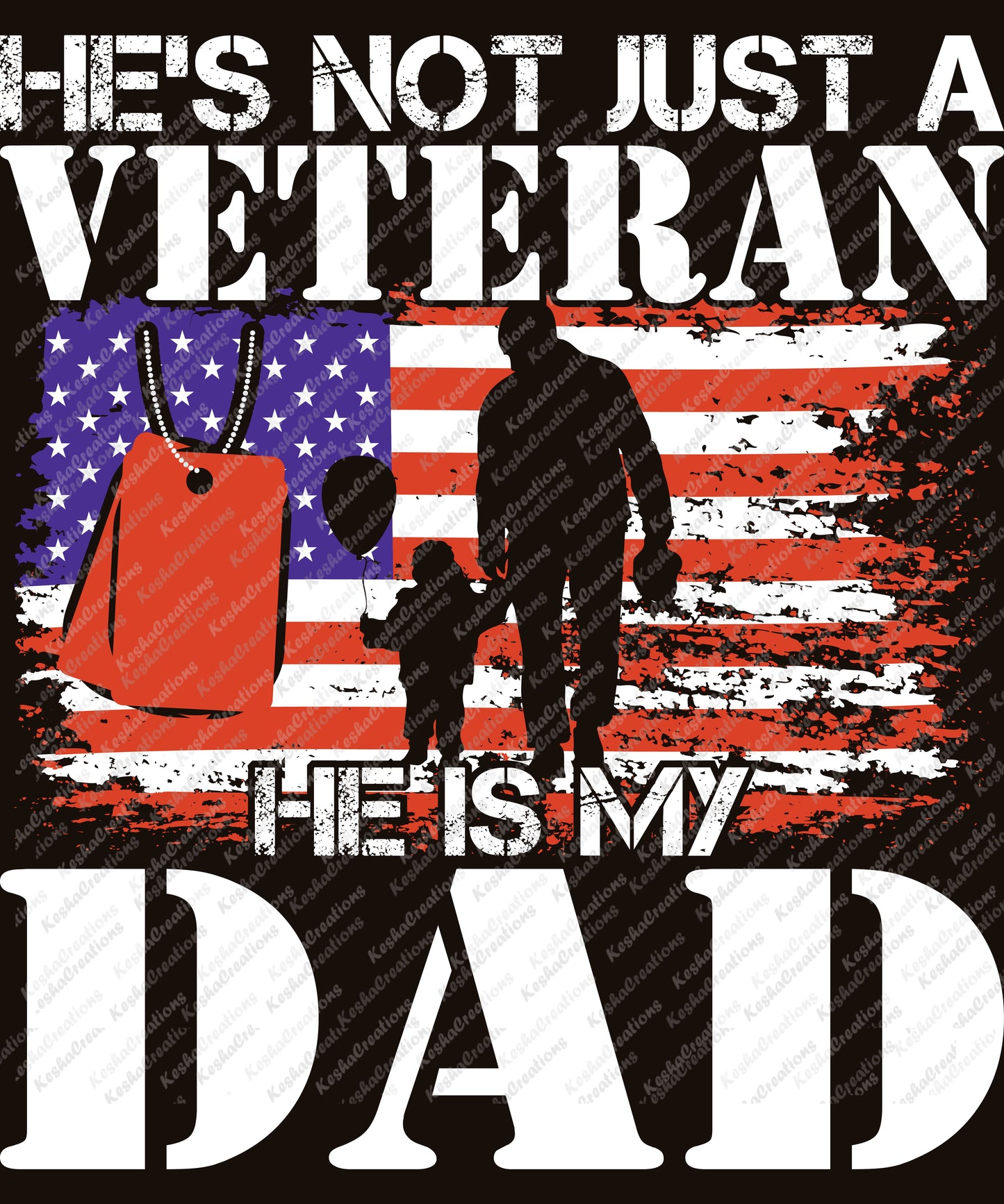Silhouette of a father and child with American flag background and the phrase "He’s Not Just a Veteran, He’s My Dad."