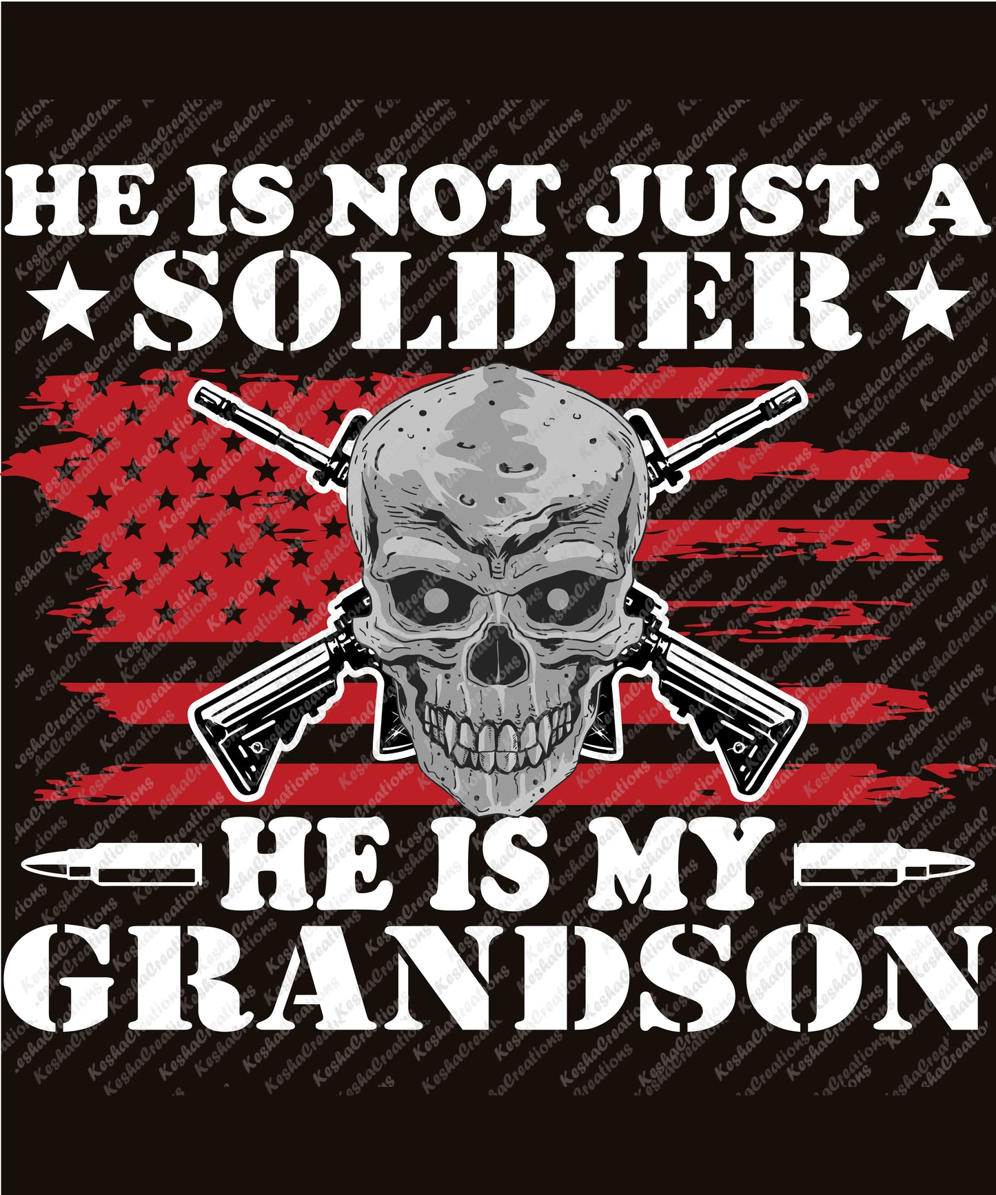 Skull with crossed rifles and American flag background with the text "He’s Not Just a Soldier, He’s My Grandson."