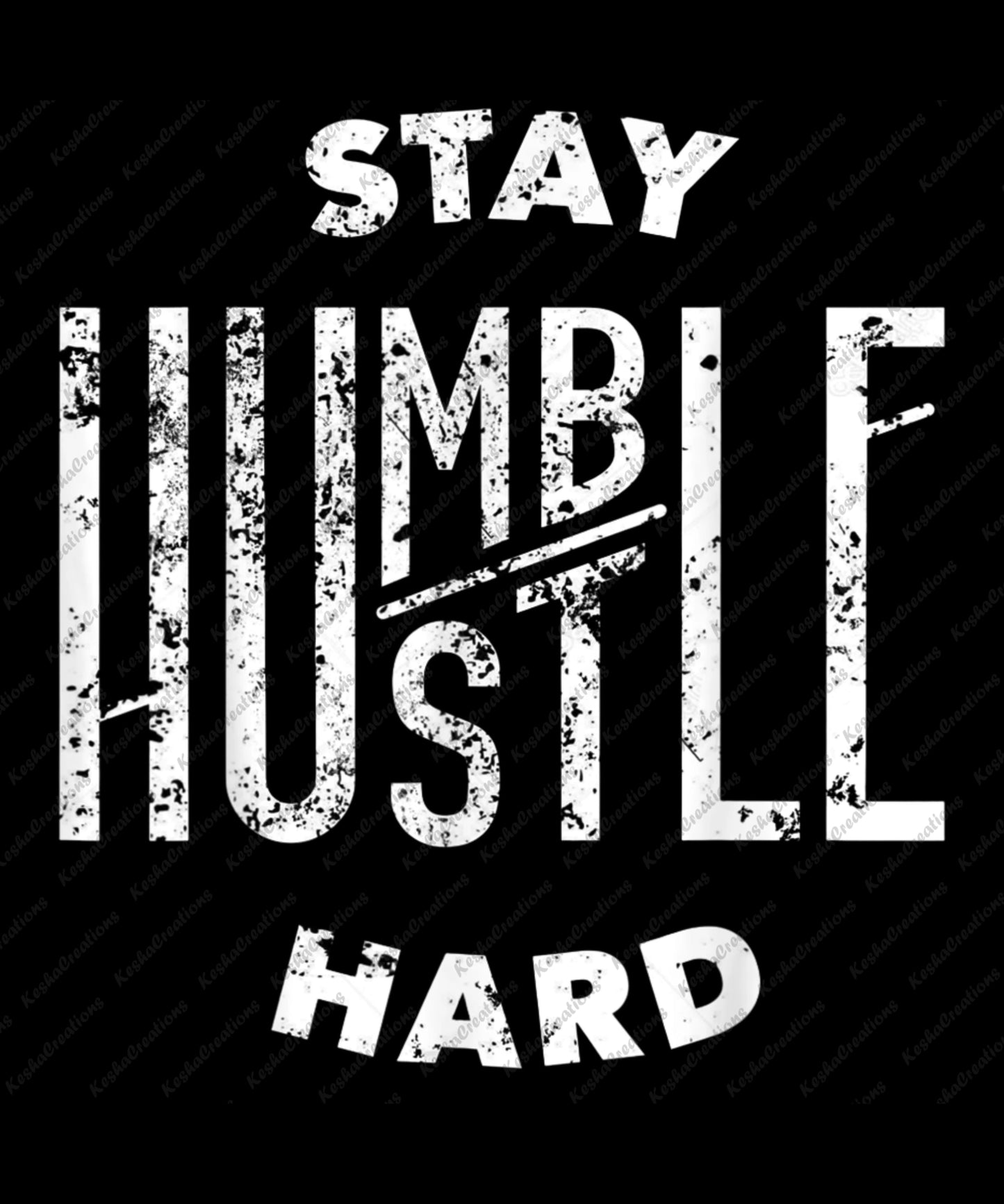 A bold black and white graphic with the motivational phrase “Stay Humble, Hustle Hard” in rugged, distressed text.