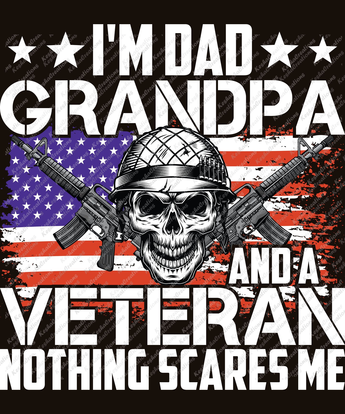 Skull wearing a military helmet with American flag background and the phrase "I’m Dad, Grandpa, and a Veteran—Nothing Scares Me."