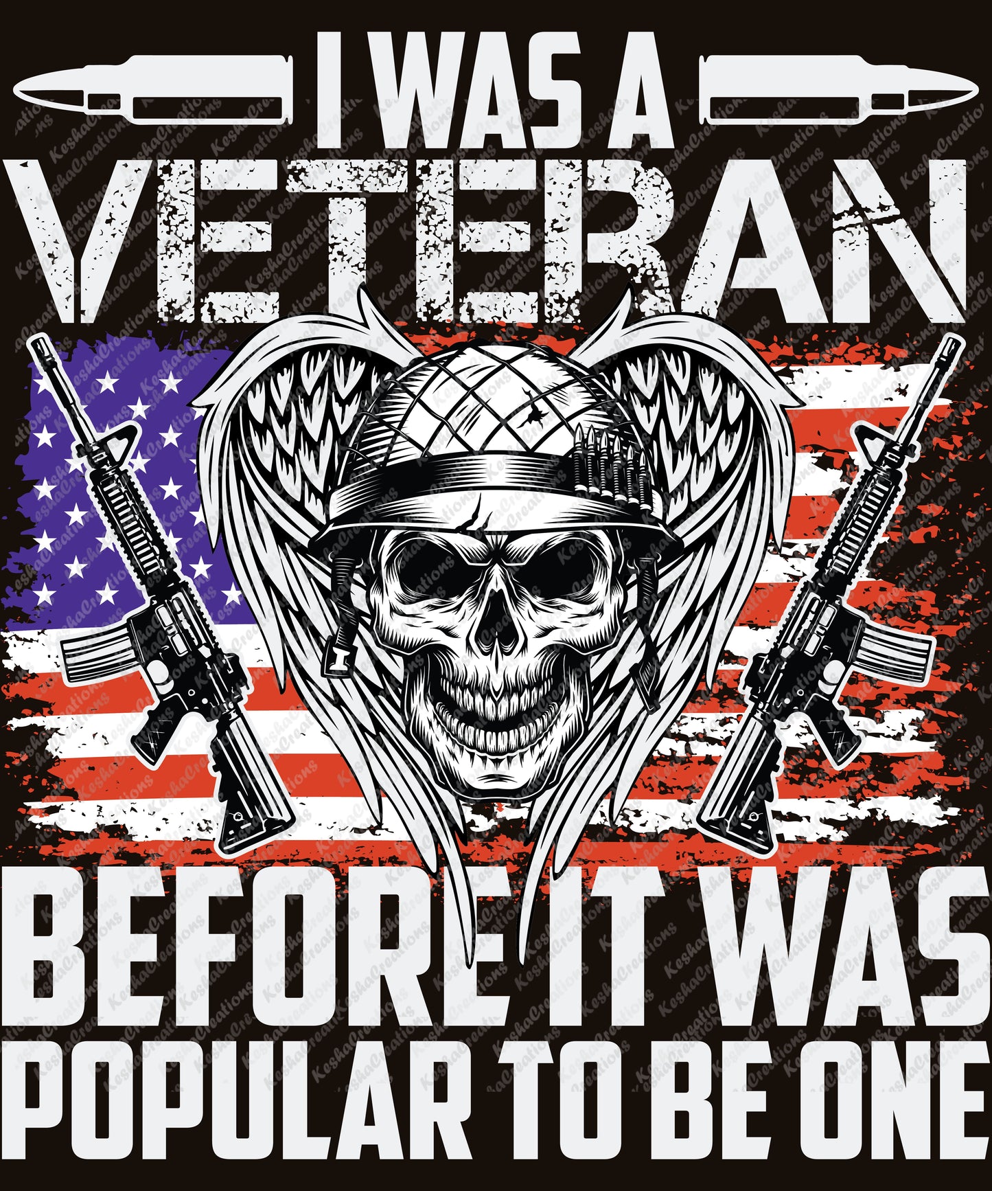 Design with a skull, crossed rifles, American flag, and the phrase "I Was a Veteran Before It Was Popular to Be One."