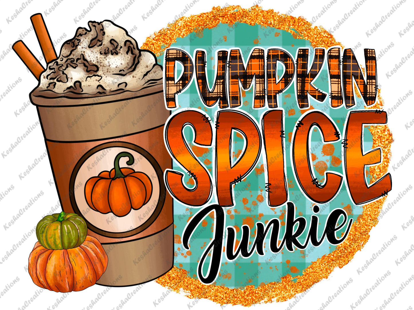 DTF transfer featuring "Pumpkin Spice Junkie" text with plaid and ombre effects, a whipped cream-topped coffee cup with pumpkin art, small pumpkins, and a glittery orange circle background.
