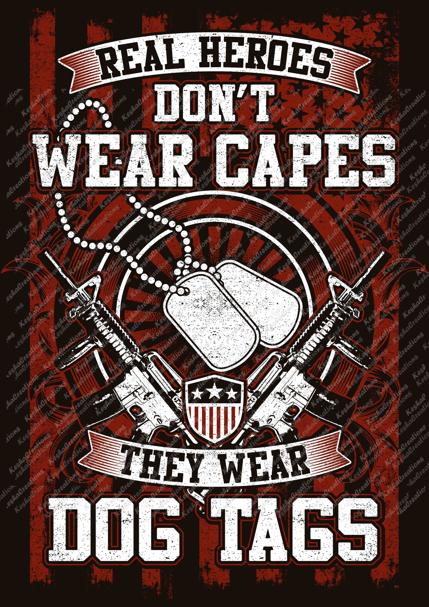Crossed rifles with dog tags and shield design, with the text "Real Heroes Don’t Wear Capes, They Wear Dog Tags."
