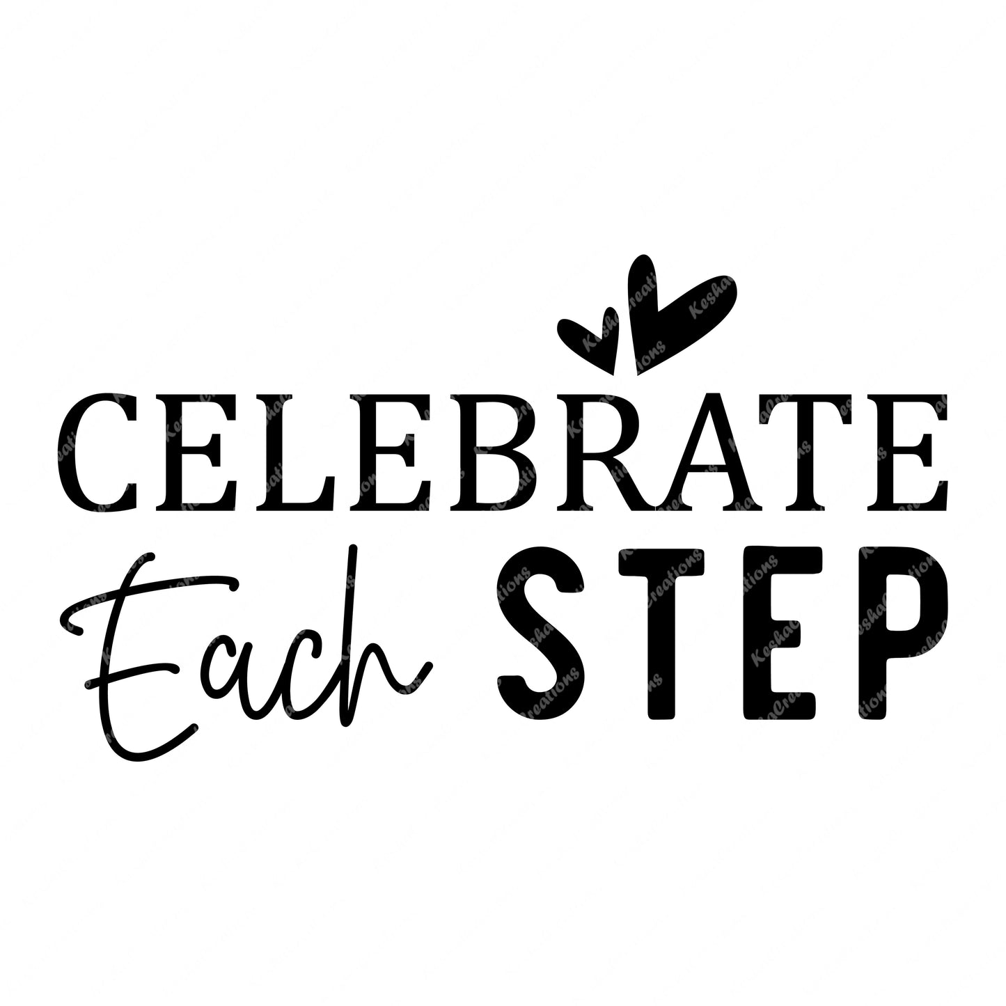 A motivational DTF transfer with the phrase "Celebrate Each Step" in colorful, joyful letters, promoting positivity and progress.