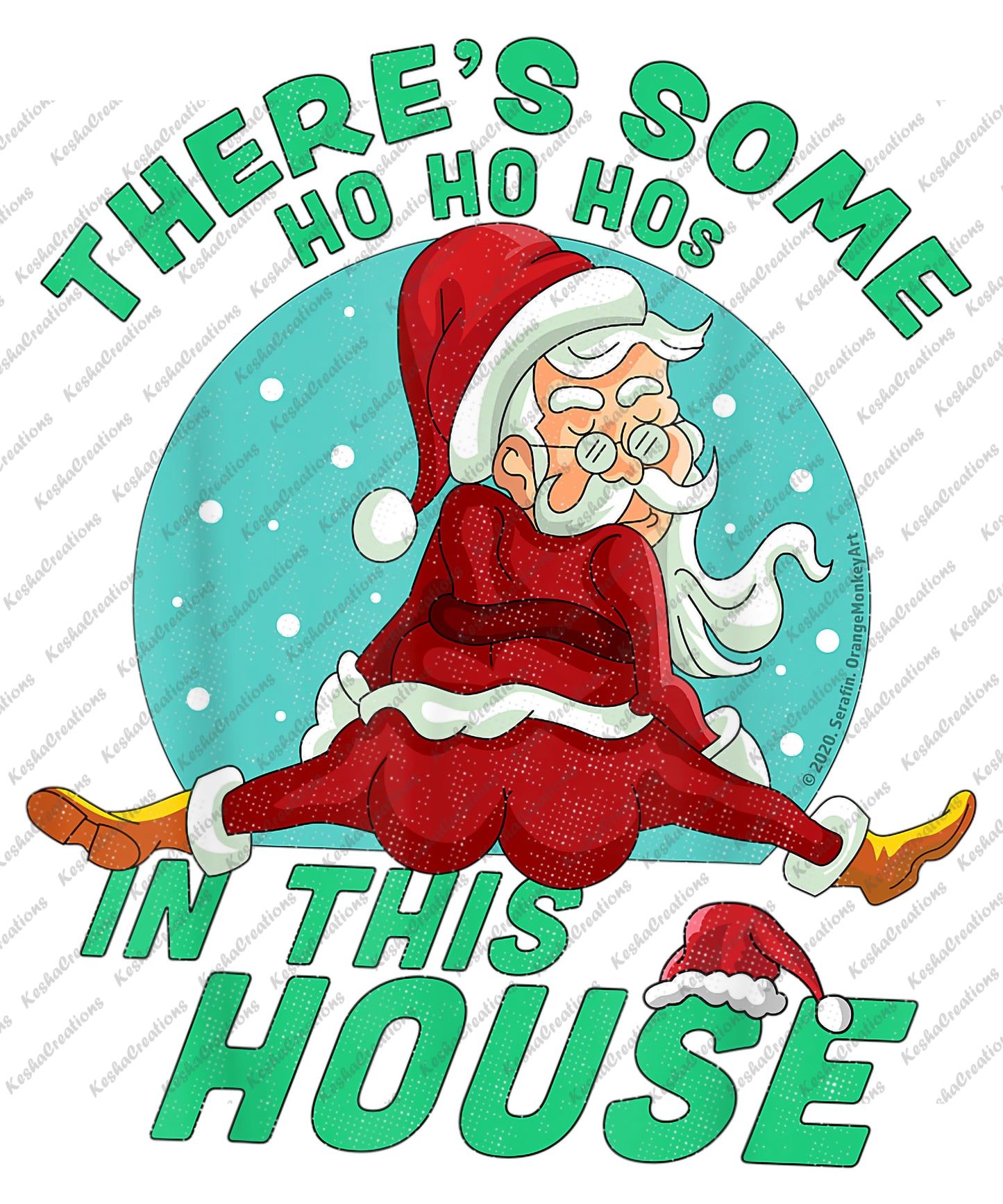 A playful graphic of Santa doing the splits with a cheeky expression, surrounded by snow and the text “There’s Some Ho Ho Hos in This House.”