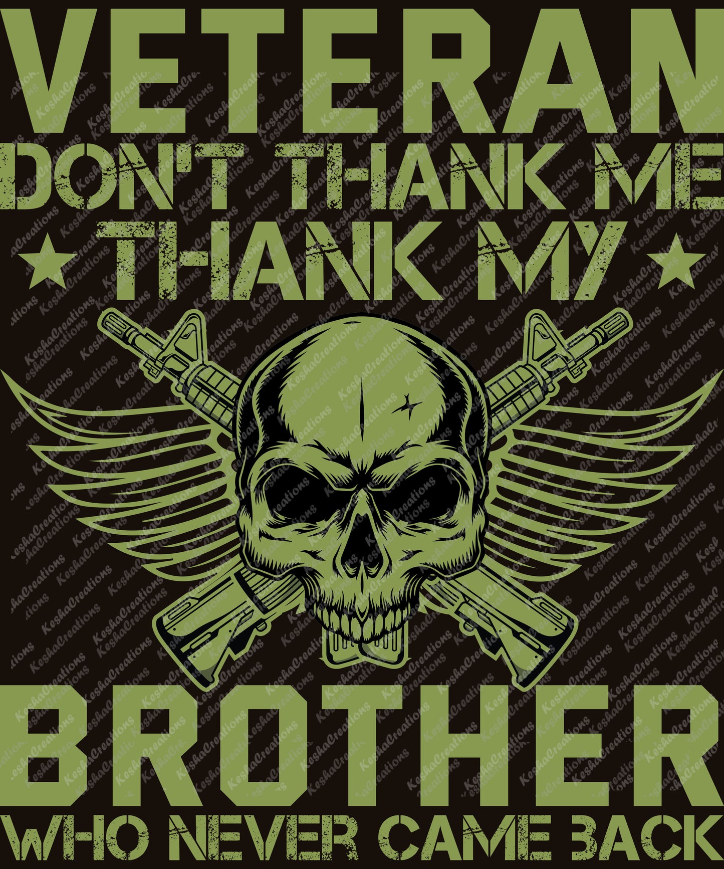 Skull with wings and rifles, with the text "Veteran Don’t Thank Me, Thank My Brother Who Never Came Back."