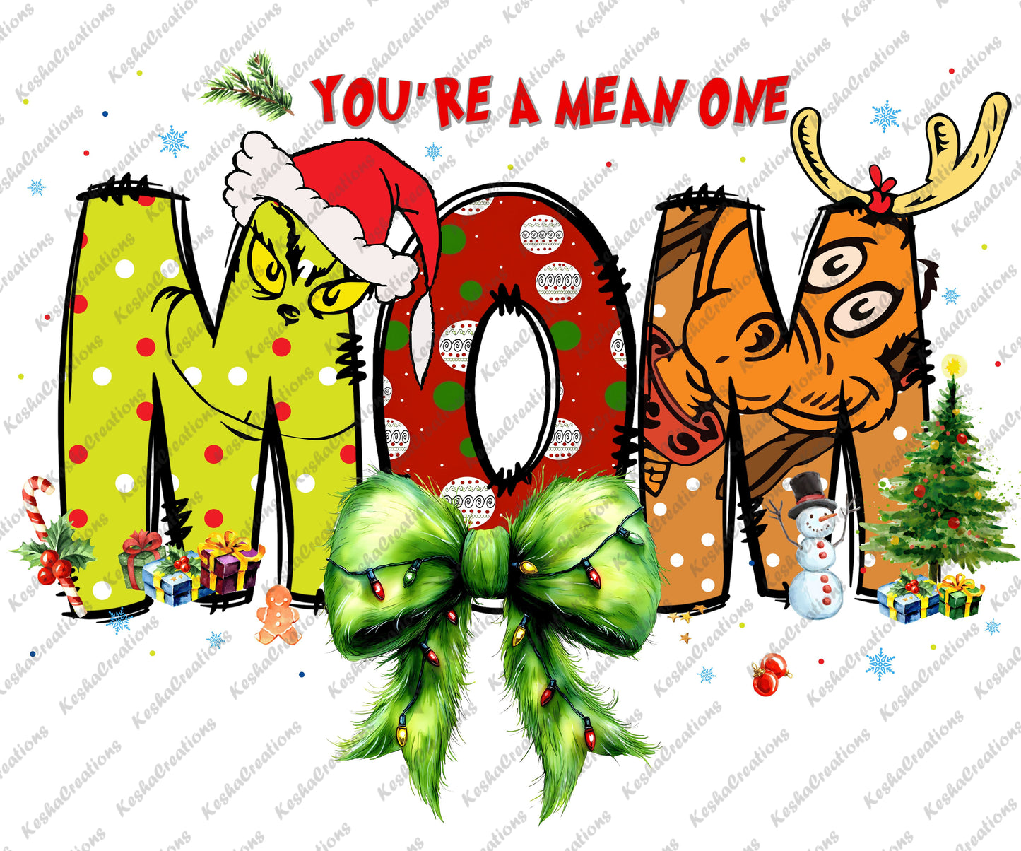 You're a Mean One Mom DTF transfer displaying bold Grinch-style letters, holiday-themed details like presents, a Christmas tree, and a decorative green bow.